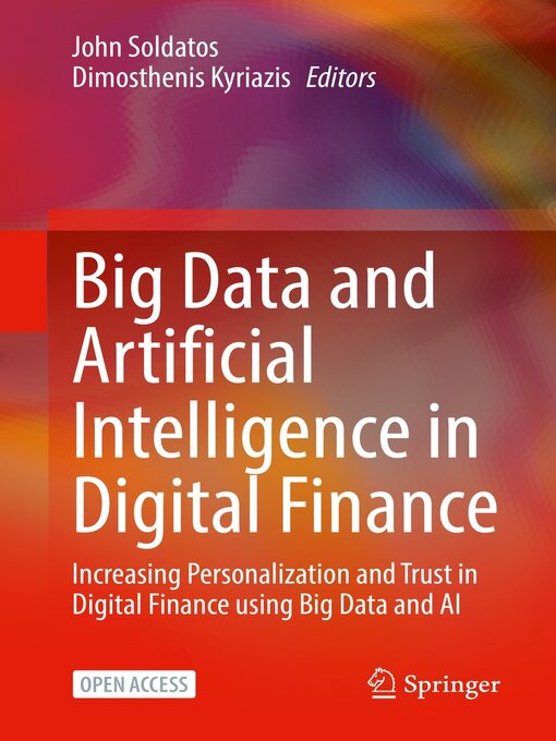 Title details for Big Data and Artificial Intelligence in Digital Finance by John Soldatos - Available